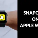 How to Get Snapchat on Apple Watch?